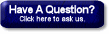 Have A Question?